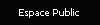 Espace Public